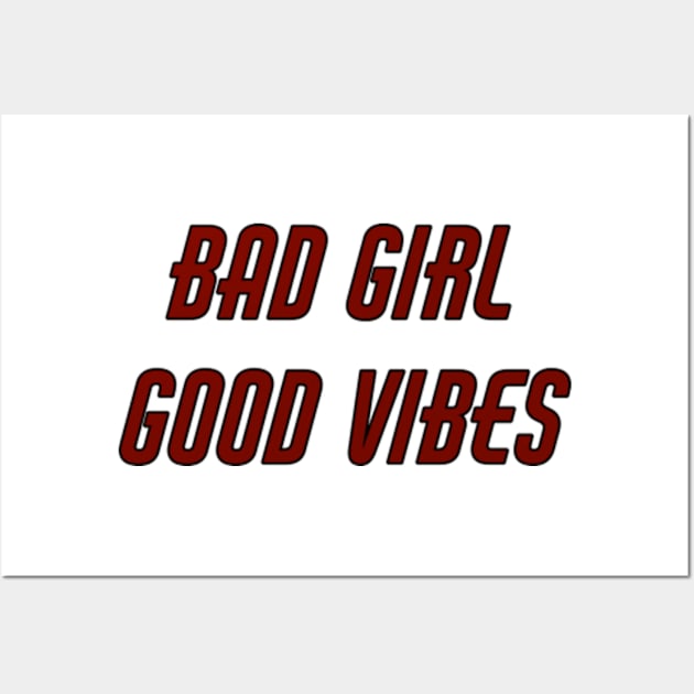 Bad Girl Good Vibes Wall Art by Lewd Crude Never Rude